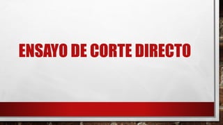 ENSAYO DE CORTE DIRECTO
 
