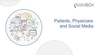Patients, Physicians
and Social Media
 