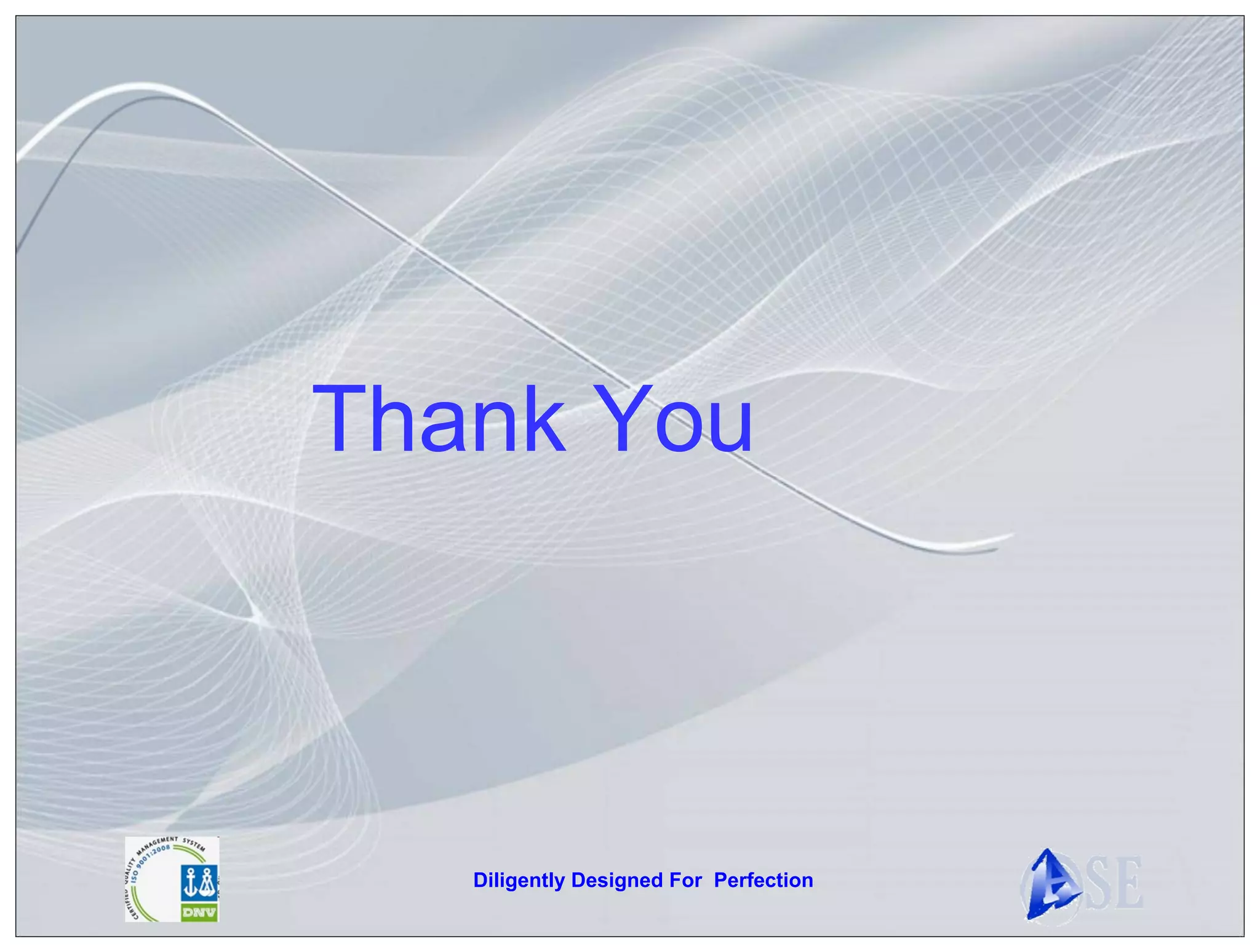 Thank You



   Diligently Designed For Perfection
 