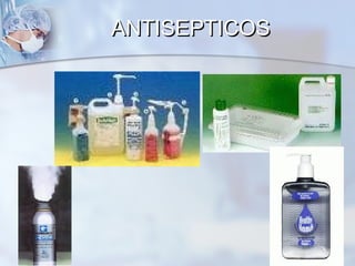 ANTISEPTICOS
 