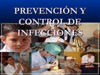 PREVENCIÓN Y
 CONTROL DE
 INFECCIONES
 