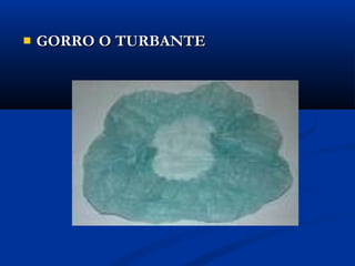    GORRO O TURBANTE
 