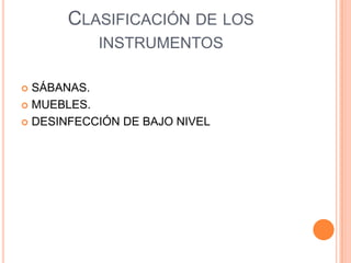 CLASIFICACIÓN DE LOS
INSTRUMENTOS
SÁBANAS.
MUEBLES.
DESINFECCIÓN DE BAJO NIVEL
