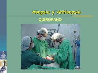 Asepsia y Antisepsia QUIROFANO 