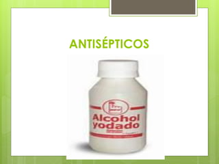 ANTISÉPTICOS
 