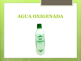 AGUA OXIGENADA
 