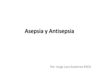 Asepsia y Antisepsia

Por: Jorge Lara Gutierrez R3CG

 