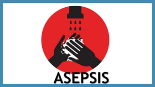 ASEPSIS
 