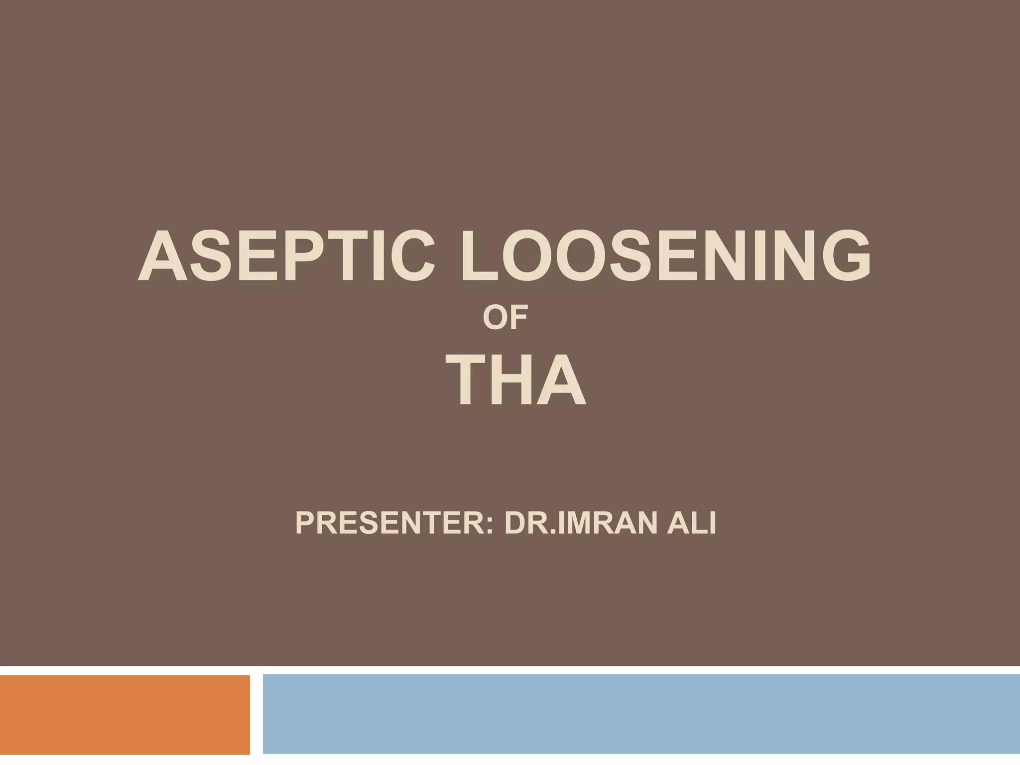 Aseptic loosening total hip arthroplasty | PPTX