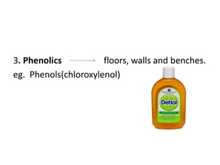 3. Phenolics floors, walls and benches.
eg. Phenols(chloroxylenol)
 