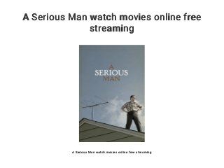 A Serious Man watch movies online free
streaming
A Serious Man watch movies online free streaming
 