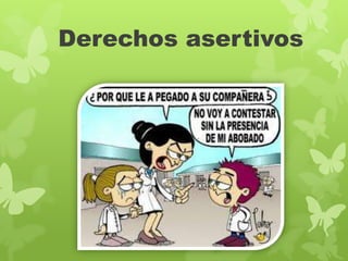 Derechos asertivos
 