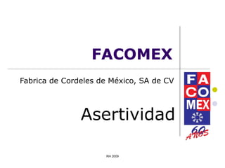 FACOMEX Fabrica de Cordeles de México, SA de CV Asertividad RH 2009 