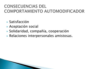  Satisfacción
 Aceptación social
 Solidaridad, compañía, cooperación
 Relaciones interpersonales amistosas.
 