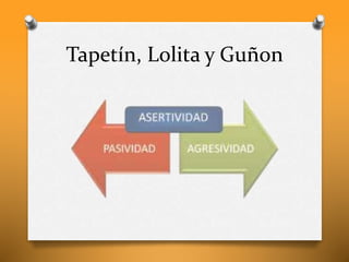 Tapetín, Lolita y Guñon
 