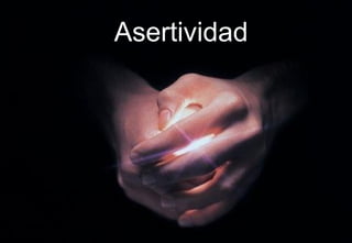 Asertividad
 