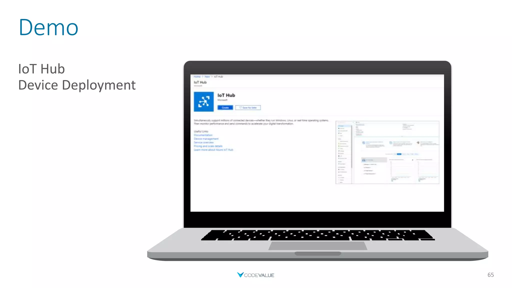 Demo
IoT Hub
Device Deployment
65
*Show a picture of IoT Hub*
 