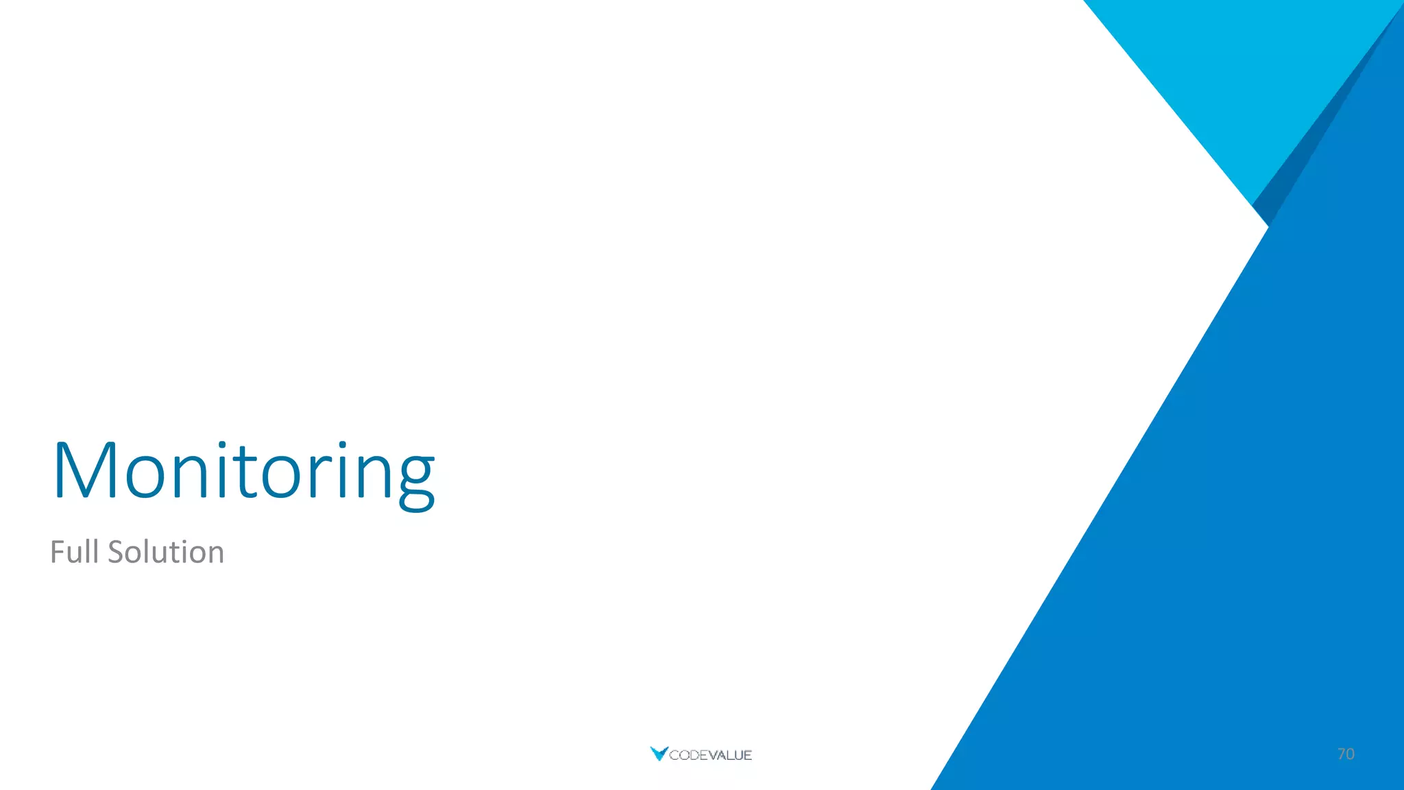 Monitoring
Full Solution
70
 