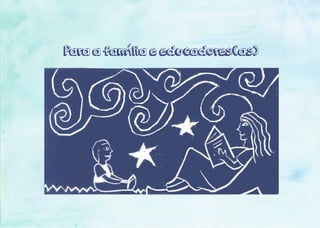 Para a família e educadores(as)
 