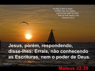 Mas Tu és justo, eterno e imutável
Tua promessa é firme e inquebrável
Tu és supremo, fiel, verdadeiro,
Infinito Abba Pai, companheiro,
Jesus, porém, respondendo,
disse-lhes: Errais, não conhecendo
as Escrituras, nem o poder de Deus.
Mateus 22:29
 