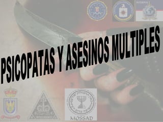 PSICOPATAS Y ASESINOS MULTIPLES 