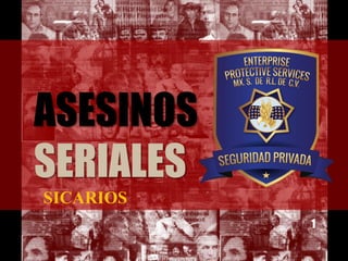 ASESINOS
SERIALES
SICARIOS
1

 