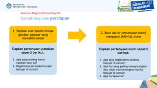 Asesmen Diagnostik Non-Kognitif
Contoh kegiatan persiapan
 