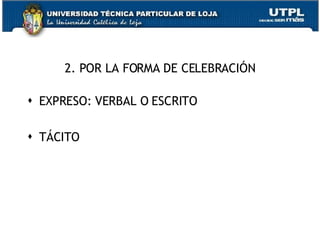 2. POR LA FORMA DE CELEBRACIÓN EXPRESO: VERBAL O ESCRITO TÁCITO 