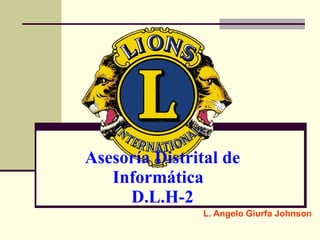 Asesoría Distrital de Informática  D.L.H-2 L. Angelo Giurfa Johnson 