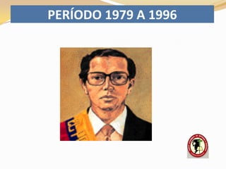 PERÍODO 1979 A 1996
 