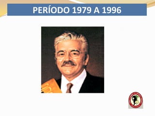 PERÍODO 1979 A 1996
 