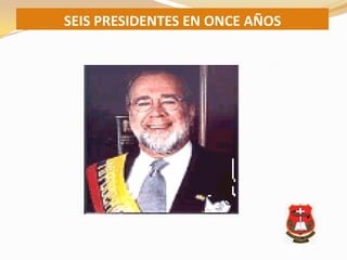 SEIS PRESIDENTES EN ONCE AÑOS
 