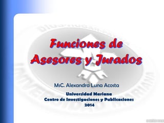 Universidad Mariana 
Centro de Investigaciones y Publicaciones 
2014 
MsC. Alexandra Luna Acosta  