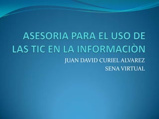 JUAN DAVID CURIEL ALVAREZ
SENA VIRTUAL
 