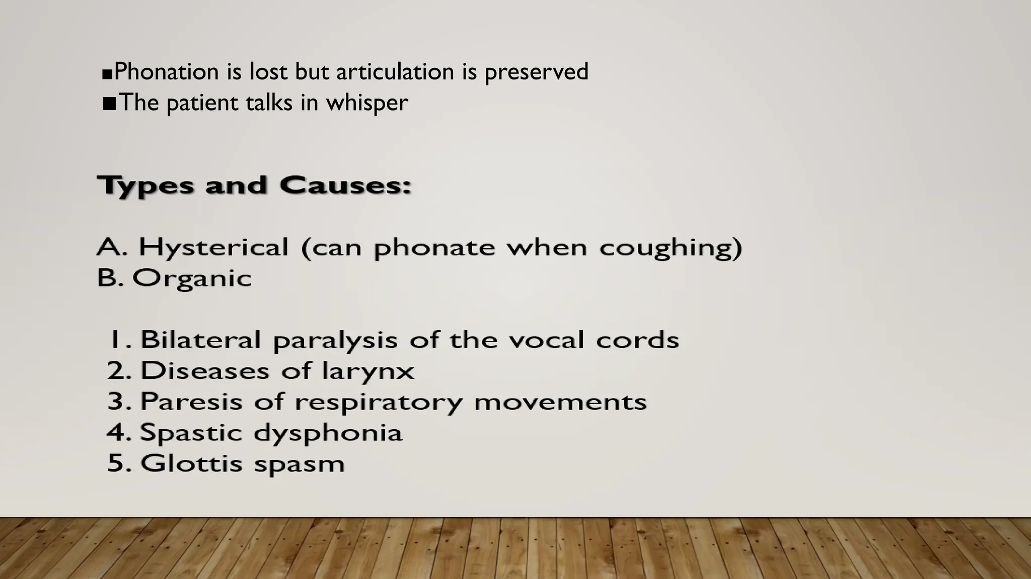 ▪︎
Phonation is lost but articulation is preserved
▪︎
The patient talks in whisper
 