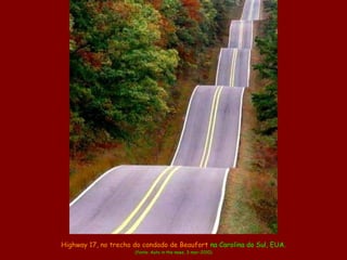 Highway 17, no trecho do condado de Beaufort na Carolina do Sul, EUA.
(fonte: Auto in the news, 3-mar-2010)
 