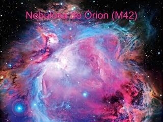 Nebulosa de Órion (M42)
 
