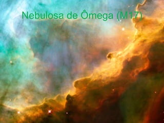 Nebulosa de Ômega (M17)
 