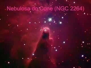 Nebulosa do Cone (NGC 2264)
 