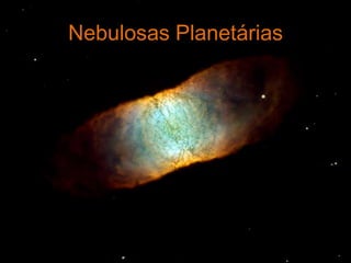 Nebulosas Planetárias
 