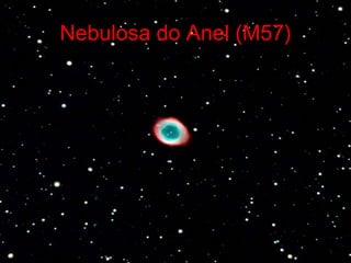 Nebulosa do Anel (M57)
 