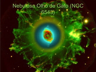 Nebulosa Olho de Gato (NGC
          6543)
 