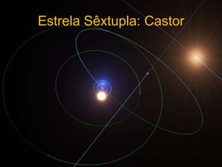 Estrela Sêxtupla: Castor
 