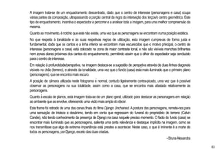 A imagem trata-se de um enquadramento descentrado, dado que o centro de interesse (personagens e casa) ocupa
várias partes da composição, ultrapassando a porção central da regra da interseção dos terços/o centro geométrico. Este
tipo de enquadramento, incentiva o espectador a percorrer e a analisar toda a imagem, para uma melhor compreensão da
mesma.
Quantoao movimento, é notório que este não existe, uma vez que as personagens se encontram numa posiçãoestática.
No que respeita à tonalidade e às suas respetivas regras de utilização, esta imagem cumpre-as de forma justa e
fundamental, dado que os cantos e a linha inferior se encontram mais escurecidos que o motivo principal, o centro de
interesse (personagens e casa) está colocado na zona de maior contraste tonal, e não são visíveis manchas brilhantes
nem zonas claras próximas dos cantos do enquadramento, permitindo assim que o olhar do espectador seja conduzido
para o centro de interesse.
Em relação à profundidade/perspetiva, na imagem destaca-se a sugestão de perspetiva através de duas linhas diagonais
visíveis no chão (terreno), e através da tonalidade, uma vez que o fundo (casa) está mais iluminado que o primeiro plano
(personagens), que se encontra mais escuro.
A posição de câmara utilizada neste fotograma é normal, contudo ligeiramente contra-picado, uma vez que é possível
observar as personagens na sua totalidade, assim como a casa, que se encontra mais afastada relativamente às
personagens.
Quanto à escala de planos, esta imagem trata-se de um plano geral, utilizado para destacar as personagens em relação
ao ambiente que as envolve,oferecendo uma visão mais ampla do décor.
Este frame foi retirado de uma das cenas finais do filme Django Unchained. Apostura das personagens, remete-nos para
uma sensação de tristeza e desânimo, tendo em conta que regressam do funeral do proprietário do terreno (Calvin
Candie), não tendo conhecimento da presença de Django na casa naquele preciso momento. O facto do fundo (casa) se
encontrar mais iluminado que as personagens, salienta uma certa relevância e destaque implícito na imagem, como se
nos transmitisse que algo de extrema importância está prestes a acontecer. Neste caso, o que é iminente é a morte de
todos os personagens, por Django, exceto das duas criadas.
- BrunaAlexandra
83
 