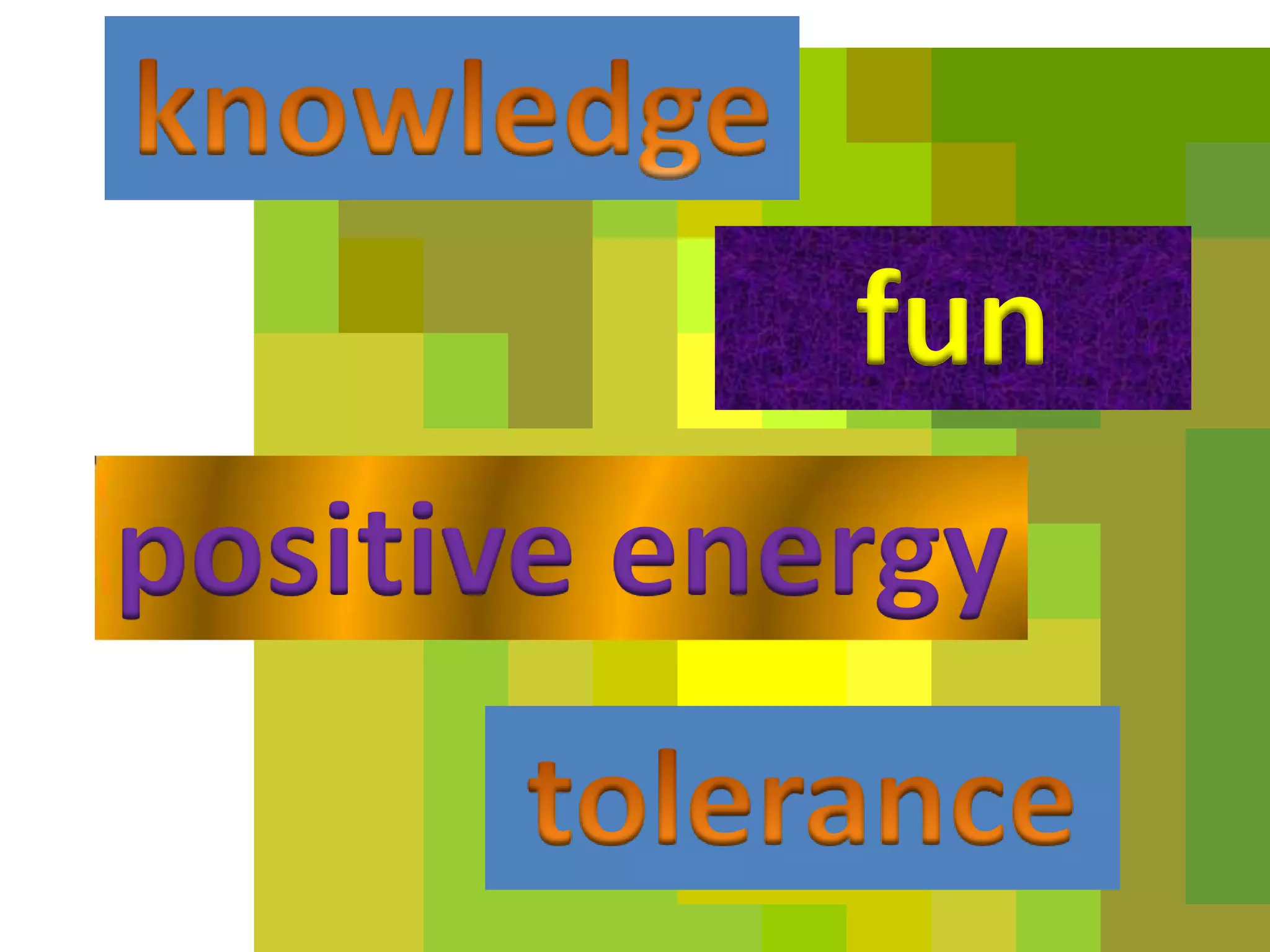 fun
positive energy