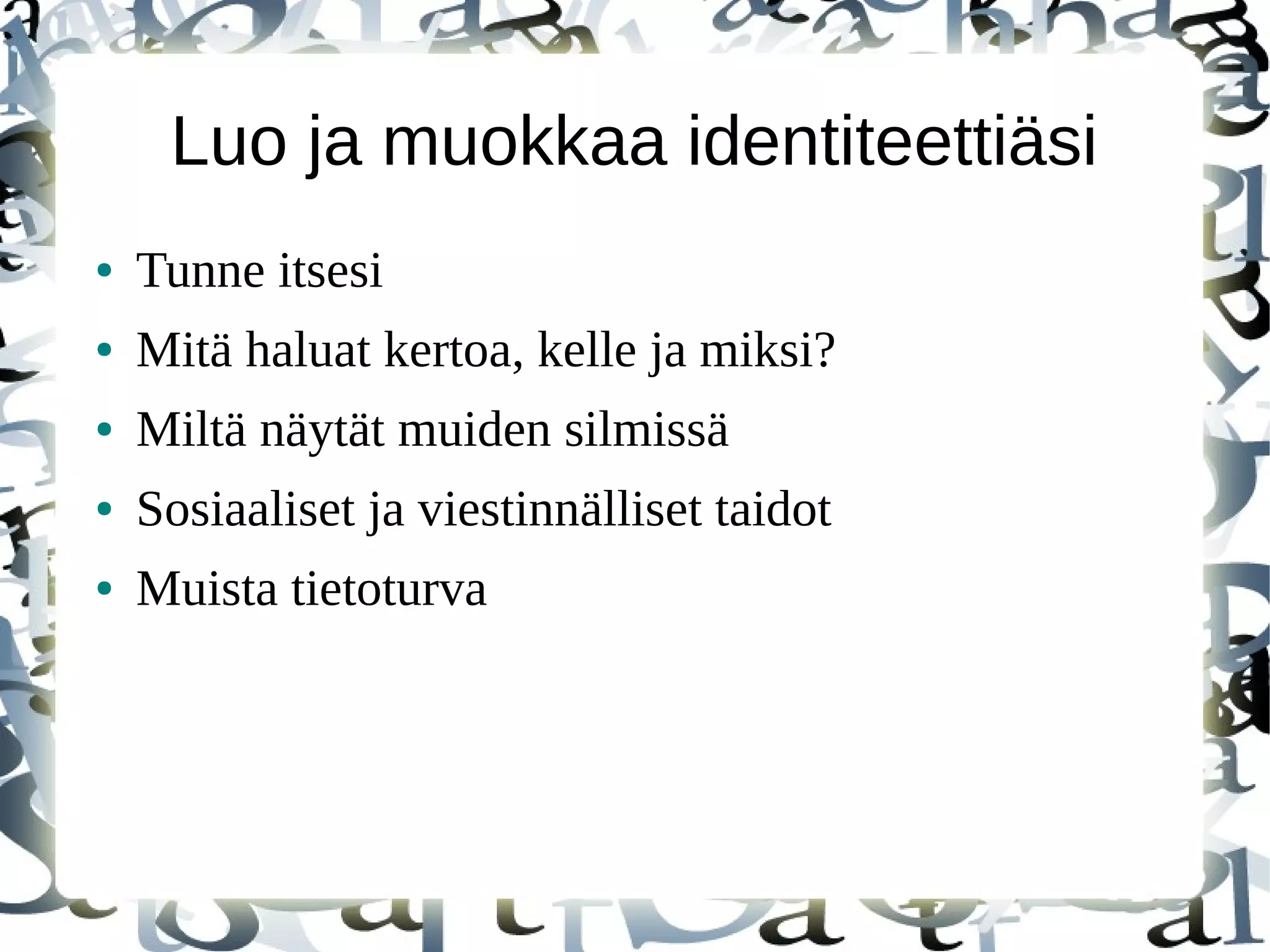 Huomioi
● Valhe, emävalhe, tilasto
● 10/90
● Flash
● Iframe
● Muista realiteetit
 