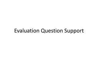 Evaluation Question Support
 