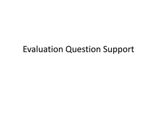 Evaluation Question Support
 