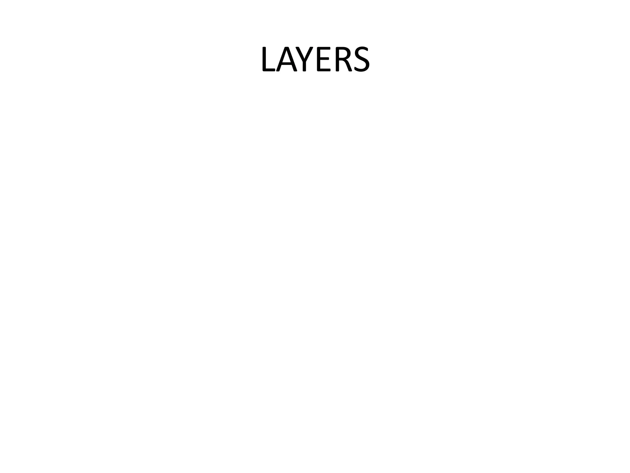 LAYERS
 