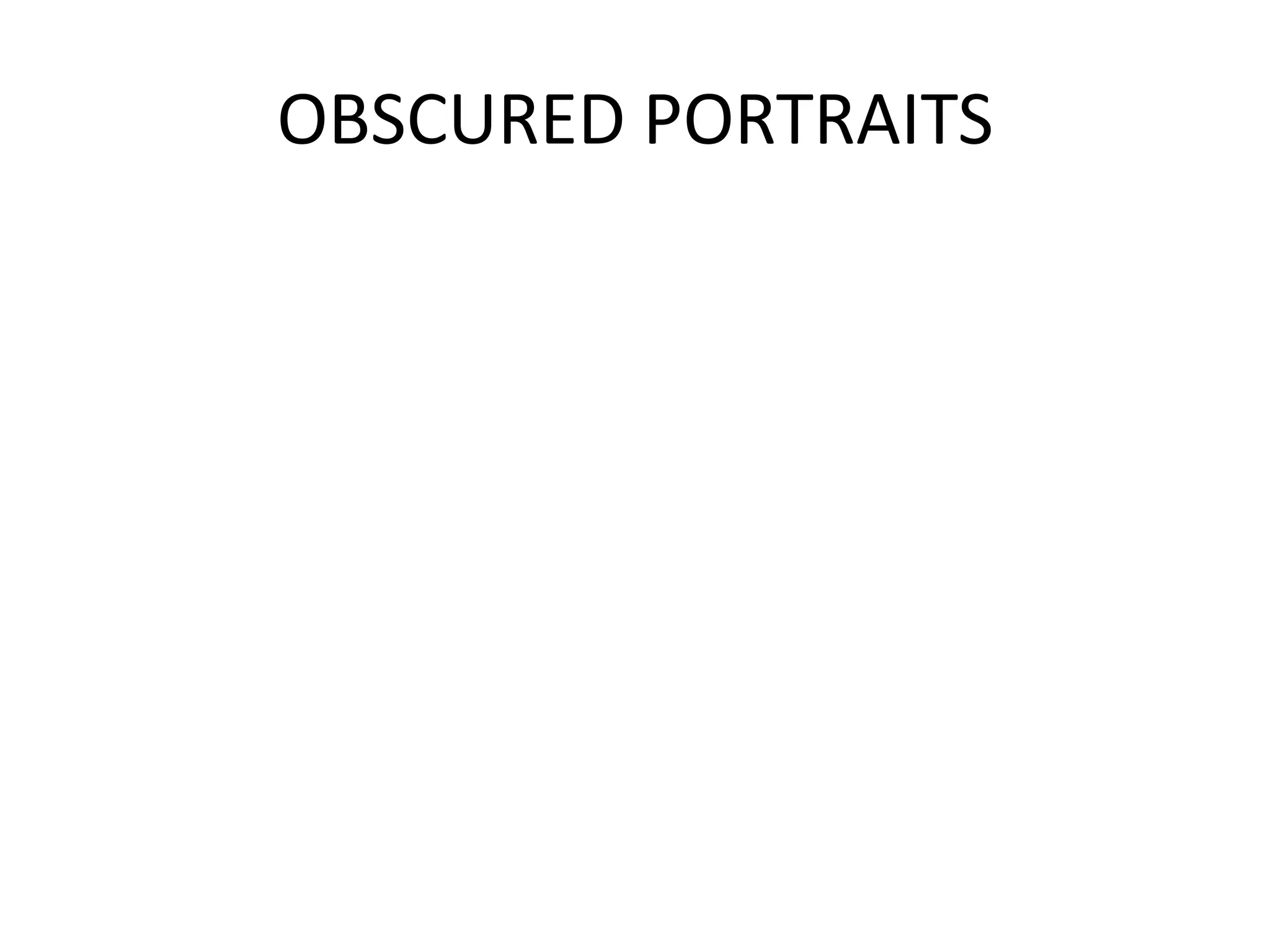 OBSCURED PORTRAITS
 